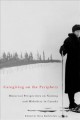 Caregiving on the periphery : historical perspectives on nursing and midwifery in Canada  Cover Image