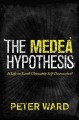 The medea hypothesis : is life on earth ultimately self-destructive?  Cover Image