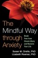 The mindful way through anxiety : break free from chronic worry and reclaim your life  Cover Image