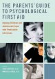 The parents' guide to psychological first aid : helping children and adolescents cope with predictable life crises  Cover Image