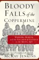 Bloody Falls of the Coppermine : madness, murder, and the collision of cultures in the Arctic, 1913  Cover Image