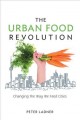 Go to record The urban food revolution : changing the way we feed cities