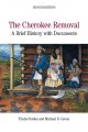 The Cherokee removal : a brief history with documents  Cover Image