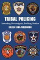 Tribal policing : asserting sovereignty, seeking justice  Cover Image