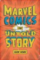 Marvel Comics : the untold story  Cover Image
