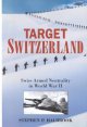 Go to record Target Switzerland : Swiss armed neutrality in World War II