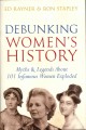 Go to record Debunking women's history : myths & legends about 101 infa...