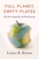 Full planet, empty plates : the new geopolitics of food scarcity  Cover Image