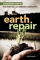 Earth repair : a grassroots guide to healing toxic and damaged landscapes  Cover Image