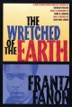 The wretched of the earth / Frantz Fanon ; translated from the French by Richard Philcox ; introductions by Jean-Paul Sartre and Homi K. Bhabha. Cover Image