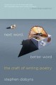 Next word, better word : the craft of writing poetry  Cover Image