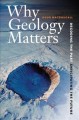 Go to record Why geology matters : decoding the past, anticipating the ...