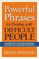 Powerful phrases for dealing with difficult people : over 325 ready-to-use words and phrases for working with challenging personalities  Cover Image
