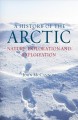 A history of the Arctic : nature, exploration and exploitation  Cover Image