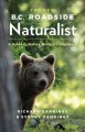 The new B.C. roadside naturalist : a guide to nature along B.C. highways  Cover Image
