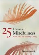 Go to record 25 lessons in mindfulness : now time for healthy living