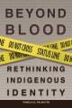 Beyond blood : rethinking indigenous identity  Cover Image