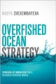 Overfished ocean strategy : powering up innovation for a resource-deprived world  Cover Image