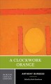A clockwork orange : authoritative text backgrounds and contexts, criticism  Cover Image