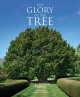 The glory of the tree : an illustrated history  Cover Image