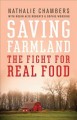 Saving farmland : the fight for real food  Cover Image