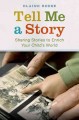 Tell me a story : sharing stories to enrich your child's world  Cover Image