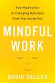 Mindful work : how meditation is changing business from the inside out  Cover Image