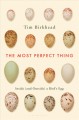 Go to record The most perfect thing : inside (and outside) a bird's egg