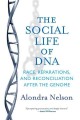 Go to record The social life of DNA : race, reparations, and reconcilia...