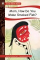 Mom, how do you make smoked fish?  Cover Image