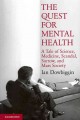 Go to record The quest for mental health : a tale of science, medicine,...