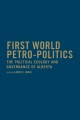 First world petro-politics : the political ecology and governance of Alberta  Cover Image
