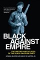 Black against empire : the history and politics of the Black Panther Party  Cover Image
