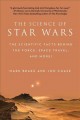 The science of Star Wars : the scientific facts behind the force, space travel, and more!  Cover Image