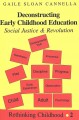 Deconstructing early childhood education : social justice and revolution  Cover Image