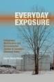 Everyday exposure : indigenous mobilization and environmental justice in Canada's chemical valley  Cover Image