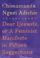 Dear Ijeawele, or, A feminist manifesto in fifteen suggestions  Cover Image