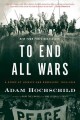 To end all wars : a story of loyalty and rebellion, 1914-1918  Cover Image