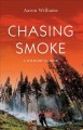 Go to record Chasing smoke : a wildfire memoir