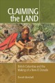 Claiming the land : British Columbia and the making of a new El Dorado  Cover Image