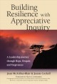 Building resilience with appreciative inquiry : a leadership journey through hope, despair, and forgiveness  Cover Image