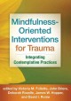 Mindfulness-oriented interventions for trauma : integrating contemplative practices  Cover Image