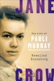 Jane Crow : the life of Pauli Murray  Cover Image