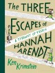 The three escapes of Hannah Arendt : a tyranny of truth  Cover Image