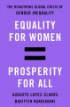 Equality for women = prosperity for all : the disastrous global crisis of gender inequality  Cover Image