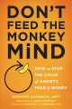 Go to record Don't feed the monkey mind : how to stop the cycle of anxi...
