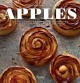 Apples : sixty classic and innovative recipes for nature's most sublime fruit  Cover Image