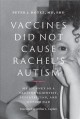 Vaccines did not cause Rachel's autism : my journey as a vaccine scientist, pediatrician, and autism dad  Cover Image