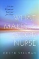Go to record What makes a good nurse : why the virtues are important fo...