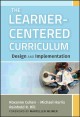 The learner-centered curriculum : design and implementation  Cover Image